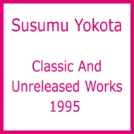 Classic And Unreleased Works 1995