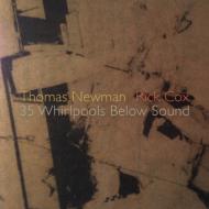 トーマス・ニューマン/35 Whirlpools Below Sound： Thomas Newman Rick Cox(Electronics)