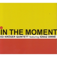 Ed Kroger/In The Moment