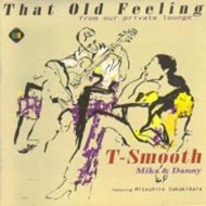 T-smooth/That Old Feeling From Our Private Lounge
