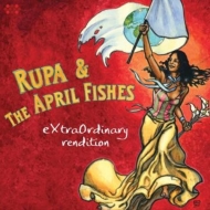 Rupa  The April Fishes/Extraordinary Rendition