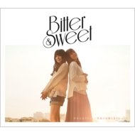 Bitter  Sweet/ˤʤꤿ / ̿ˤϻĤʤ塼