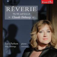 ドビュッシー（1862-1918）/Reverie-the Life ＆ Loves Of Claude Debussy： Parham(P) Jennings(Narr)