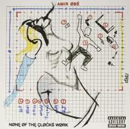 Amir Obe/None Of The Clocks Work