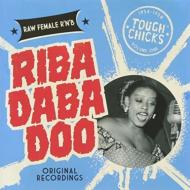 Various/Riba Daba Doo Tough Chicks Vol 1 -wild And Raw Female R'n'b