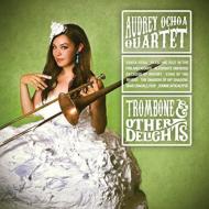 Audrey Ochoa/Trombone And Other Delights