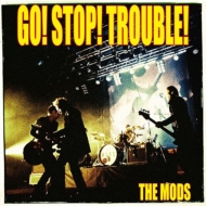 THE MODS/Go Stop Trouble