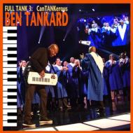 Ben Tankard/Full Tank 3 Cantankerous