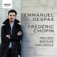 ショパン (1810-1849)/Preludes Berceuse Barcarolle： Emmanuel Despax(P)