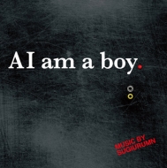 SUGIURUMN/Ai Am A Boy.