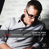 ピアノ作品集/James W. iman Plays Schoenberg Boulez Webern G. amy