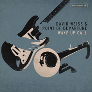 David Weiss  The Point Of Departure/Wake Up Call