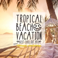 Various/Tropical Beach Vacation-best Chill Out Mix- Mixed By Groovy Wor Kshop
