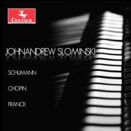 Johnandrew Slominski: Schumann, Chopin, Franck