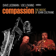 Dave Liebman / Joe Lovano/Compassion The Music Of John Coltrane