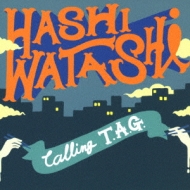HASHI-WATASHI/Calling T. a.g.