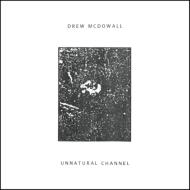 Drew Mcdowall/Unnatural Channel