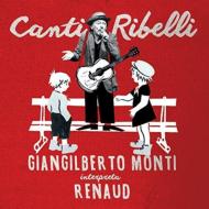 Canti Ribelli -Giangilberto Monti Interpreta Renaud