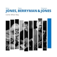 Wizz Jones / Pete Berryman / Simeon Jones/Come What May