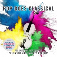 Crossover Classical/Pop Goes Classical-an Amazing Collection Of Classically Covered Pop Hits Royal