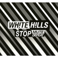 White Hills/Stop Mute Defeat