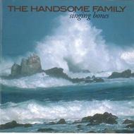 Handsome Family/Singing Bones