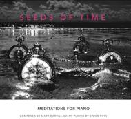 Darvill-evans Mark (1966-)/Seeds Of Time-meditations For Piano： Siwan Rhys