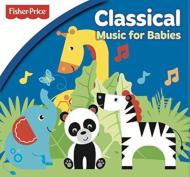 Childrens (子供向け)/Fisher Price： Classical Music For Babies