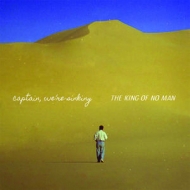 Captain We're Sinking/King Of No Man