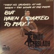 Berndt Egerbladh/But When I Started To Play!