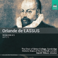 ラッスス、オルランドゥス（1532-1594）/Requiem A 5 Motets： Gareth Wilson / Cambridge Girton College Cho Guildhall