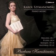 シマノフスキ(1882-1937)/Piano Works： Karaskiewicz