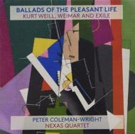 Ballads Of The Pleasant Life-kurt Weill, Weimar & Exile: Coleman-wright(Br)Nexas Q