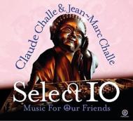 Claude Challe / Jean Marc Challe/Select 10 Music For Our Friends