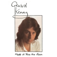 Gerard Kenny/Made It Thru The Rain (Ltd)