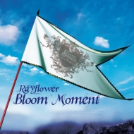 Rayflower/Bloom Moment