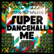 RYO the SKYWALKER/Super Dancehall Me
