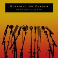 Straight No Chaser/Six Pack Volume 3