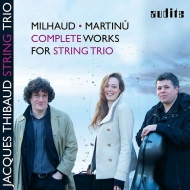 Martinu String Trios Nos.1, 2, Milhaud String Trio, Sonatina : Jacques Thibaud String Trio