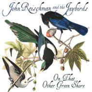 John Reischman  Jaybirds/On That Other Green Shore