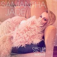 Samantha Jade/Circles On The Water