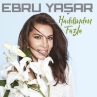 Ebru Yasar/Haddinden Fazla