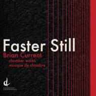 Faster Still-chamber Works: Continuum Contemporary Music Ensemble Etc