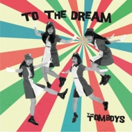 THE TOMBOYS/To The Dream