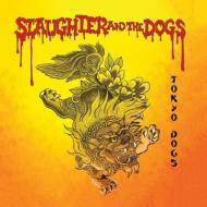 Slaughter And The Dogs/Tokyo Dogs