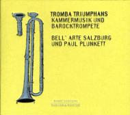 Tromba Triumphans-chamber Music & Baroque Trumpet: Plunkett(Tp)Bell'arte Salzburg