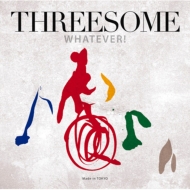 Threesome (Marlene / Jiro Yoshida / Makoto Kuriya)/Whatever! (Hyb)