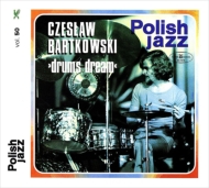 Czeslaw Bartkowski/Drums Dream Polish Jazz Vol.50