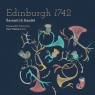 Baroque Classical/Edinburgh 1742-barsanti ＆ Handel： Whelan / Ensemble Marsyas