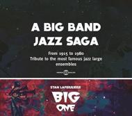 Stan Laferriere/Big One - A Big Band Jazz Saga From 1915 To 1980： Tribute To The Most Famous Jazz La